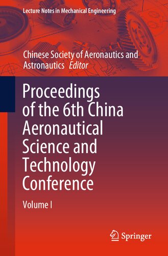 Proceedings of the 6th China Aeronautical Science and Technology Conference: Volume I (Lecture Notes in Mechanical Engineering)