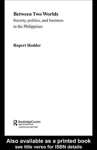 Between Two Worlds - Society, Politics, and Business in the Philippines