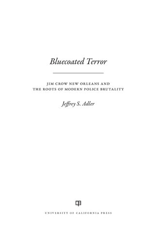 Bluecoated Terror - Jim Crow New Orleans and the Roots of Modern Police Brutality