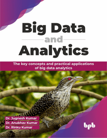 Big Data and Analytics: The key concepts and practical applications of big data analytics