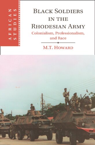 Black Soldiers in the Rhodesian Army: Colonialism, Professionalism, and Race (African Studies)