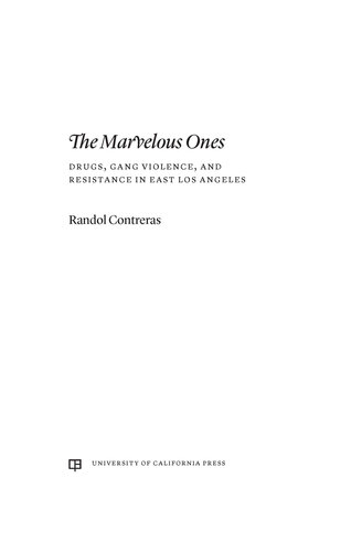 The Marvelous Ones: Drugs, Gang Violence, and Resistance in East Los Angeles