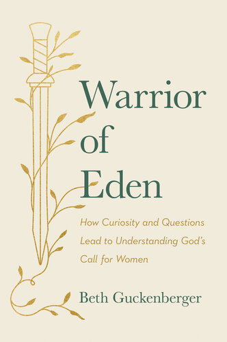 Warrior of Eden: How Curiosity and Questions Lead to Understanding God’s Call for Women