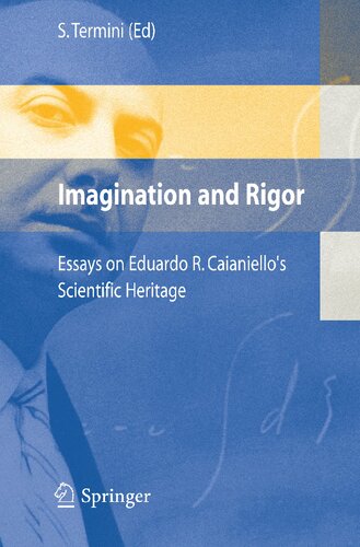 Imagination and Rigor: Essays on Eduardo R. Caianiello's Scientific Heritage