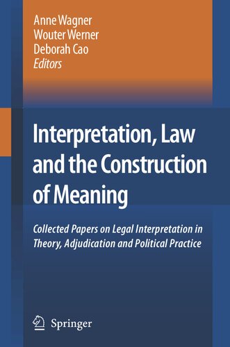 Interpretation, Law and the Construction of Meaning: Collected Papers on Legal Interpretation in Theory, Adjudication and Political Practice