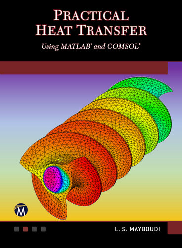 Practical Heat Transfer Using MATLAB and COMSOL