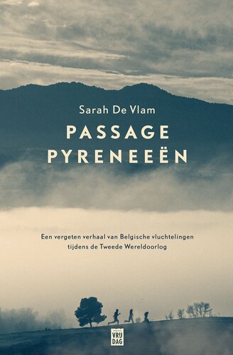 Passage Pyreneeën: Een vergeten verhaal van Belgische vluchtelingen tijdens de Tweede Wereldoorlog