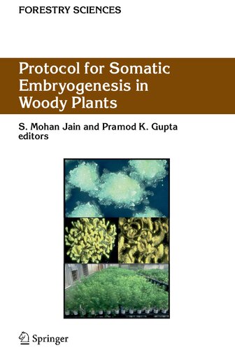 Protocol for Somatic Embryogenesis in Woody Plants (Forestry Sciences, 77)