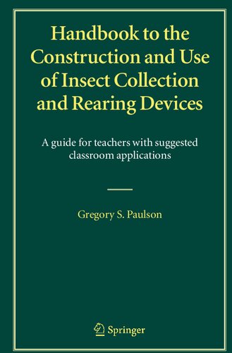 Handbook to the Construction and Use of Insect Collection and Rearing Devices: A guide for teachers with suggested classroom applications