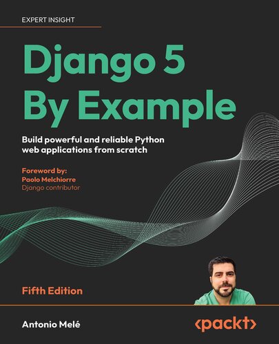 Django 5 By Example: Build powerful and reliable Python web applications from scratch 5th Edition