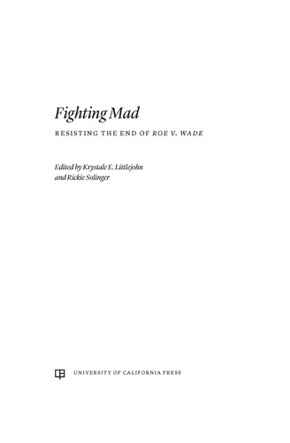 Fighting Mad: Resisting the End of Roe v. Wade