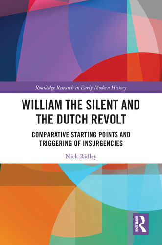 William the Silent and the Dutch Revolt: Comparative Starting Points and Triggering of Insurgencies