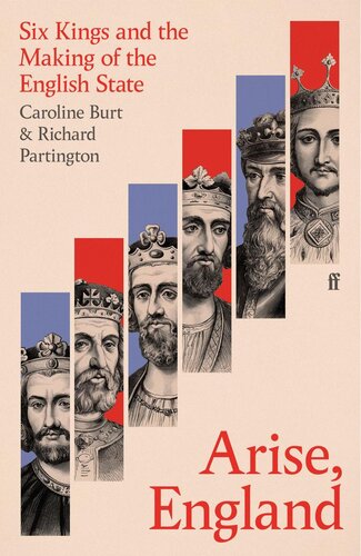 Arise, England - Six Kings and the Making of the English State