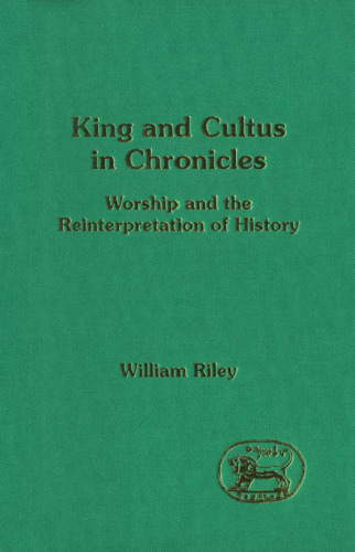 King and Cultus in Chronicles: Worship and the Reinterpretation of History  (JSOT Supplement)