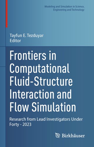 Frontiers in Computational Fluid-Structure Interaction and Flow Simulation: Research from Lead Investigators Under Forty - 2023 (Modeling and Simulation in Science, Engineering and Technology)