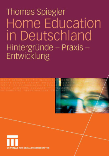 Home Education in Deutschland: Hintergrunde - Praxis - Entwicklung