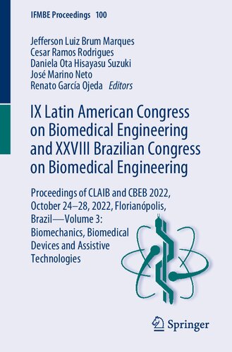 IX Latin American Congress on Biomedical Engineering and XXVIII Brazilian Congress on Biomedical Engineering: Proceedings of CLAIB and CBEB 2022, ... Technologies (IFMBE Proceedings, 100)