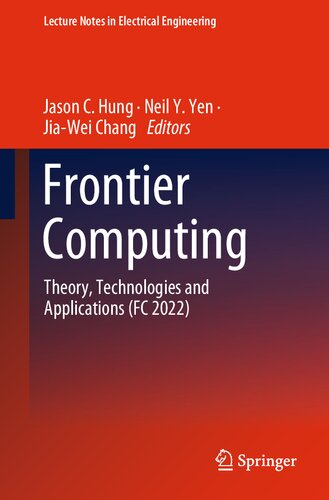 Frontier Computing: Theory, Technologies and Applications (FC 2022) (Lecture Notes in Electrical Engineering, 1031)