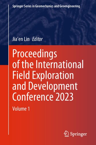 Proceedings of the International Field Exploration and Development Conference 2023: Volume 1 (Springer Series in Geomechanics and Geoengineering)