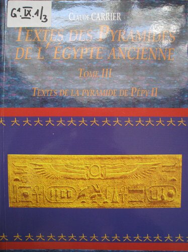 Textes des Pyramides de l'Egypte ancienne: Tome 3, Textes de la pyramide de Pépy II