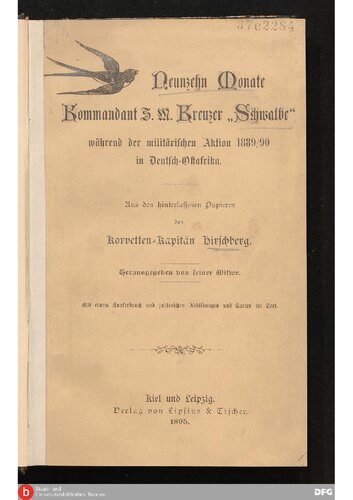 Neunzehn Monate Kommandant S. M. Kreuzer 'Schwalbe' während der militärischen Aktion 1889/90 in Deutsch-Ostafrika