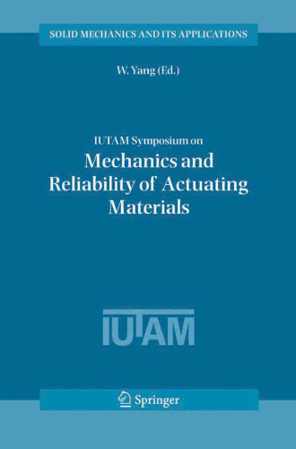 IUTAM Symposium on Mechanics and Reliability of Actuating Materials: Proceedings of the IUTAM Symposium held in Beijing, China, 1-3 September, 2004 (Solid Mechanics and Its Applications)