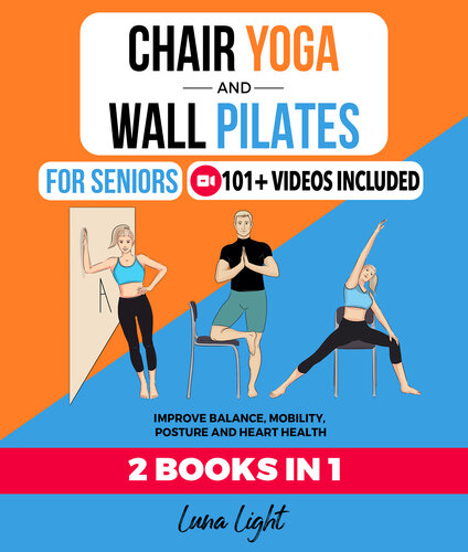 Chair Yoga & Wall Pilates For Seniors (): Improve Balance, Mobility, Posture And Heart Health