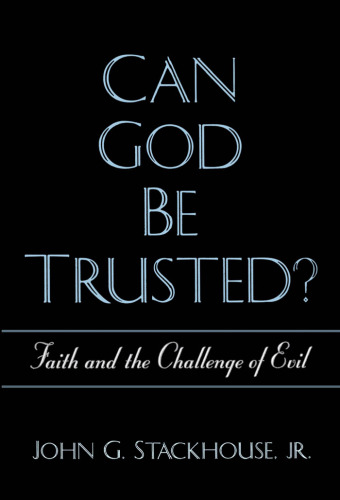 Can God Be Trusted?: Faith and the Challenge of Evil