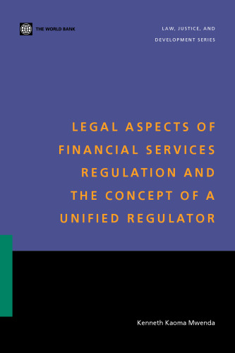 Legal Aspects of Financial Services Regulation and the Concept of a Unified Regulator (Law, Justice, and Development Series)