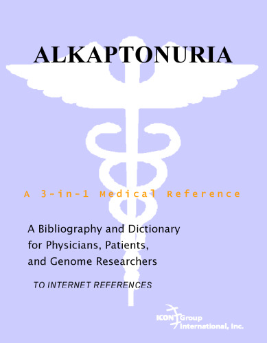 Alkaptonuria - A Bibliography and Dictionary for Physicians, Patients, and Genome Researchers