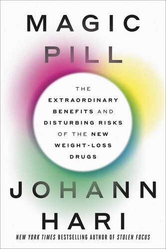 Magic Pill : The Extraordinary Benefits and Disturbing Risks of the New Weight-Loss Drugs