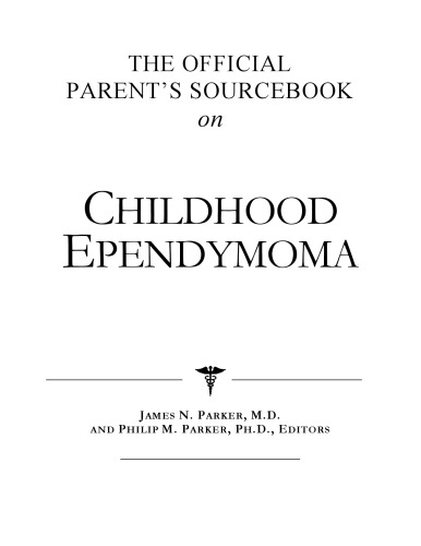 The Official Parent's Sourcebook on Childhood Ependymoma: A Revised and Updated Directory for the Internet Age