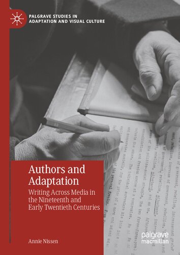 Authors and Adaptation: Writing Across Media in the Nineteenth and Early Twentieth Centuries