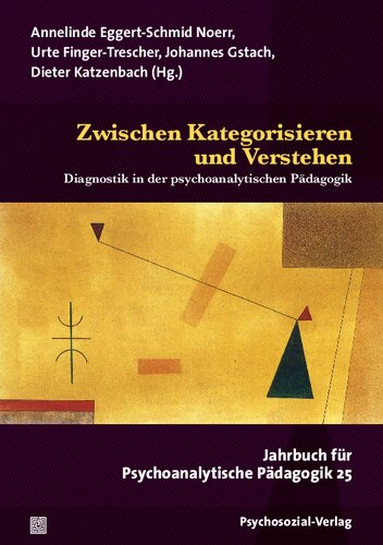 Zwischen Kategorisieren und Verstehen: Diagnostik in der psychoanalytischen Pädagogik. Jahrbuch für Psychoanalytische Pädagogik 25