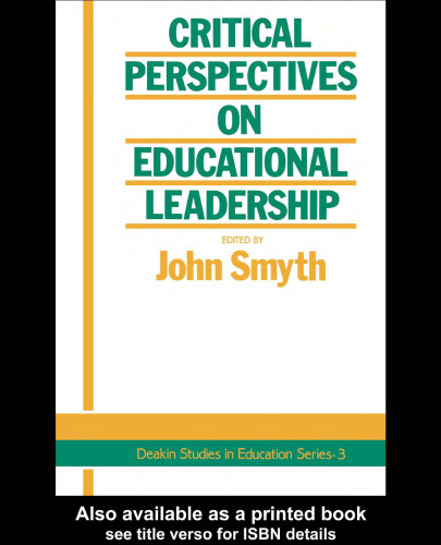 Critical Perspectives On Educational Leadership (Deakin Studies in Education Series : 3)