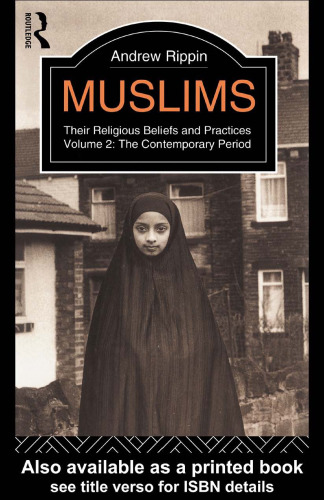 Muslims: Their Religious Beliefs and Practices: The Contemporary Period (Library of Religious Beliefs and Practices)