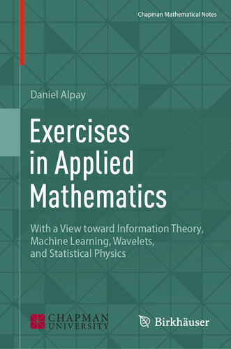 Exercises in Applied Mathematics: With a View toward Information Theory, Machine Learning, Wavelets, and Statistical Physics