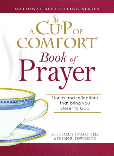 Cup of Comfort Book of Prayer: Stories and reflections that bring you closer to God (A Cup of Comfort)