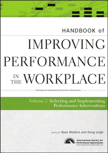 Handbook of Improving Performance in the Workplace, The Handbook of Selecting and Implementing Performance Interventions (Volume 2)