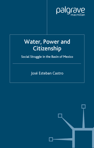 Water, Power and Citizenship: Social Struggle in the Basin of Mexico (St. Antony's)