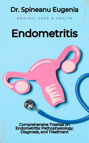 Comprehensive Treatise on Endometritis: Pathophysiology, Diagnosis, and Treatment