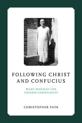 Following Christ and Confucius: Wang Mingdao and Chinese Christianity (Liu Institute Series in Chinese Christianities)