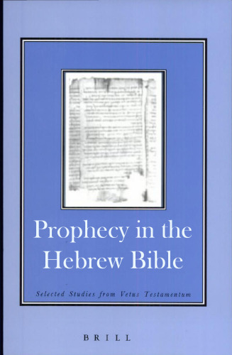 Prophecy in the Hebrew Bible: Selected Studies from Vetus Testamentum (Brill's Readers in Biblical Studies)