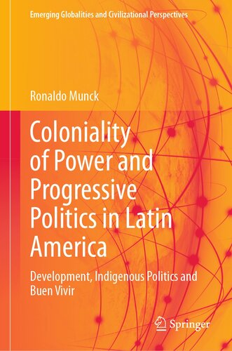 Coloniality of Power and Progressive Politics in Latin America: Development, Indigenous Politics and Buen Vivir