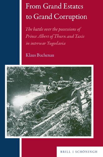 From Grand Estates to Grand Corruption: The battle over the possessions of Prince Albert of Thurn and Taxis in interwar Yugoslavia