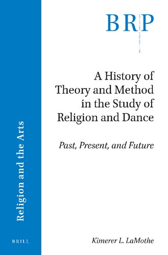 A History of Theory and Method in the Study of Religion and Dance (Brill Research Perspectives in Humanities and Social Sciences)