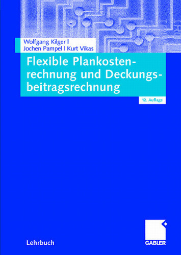 Flexible Plankostenrechnung und Deckungsbeitragsrechnung, 12. Auflage