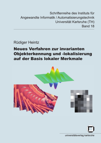 Neues Verfahren zur invarianten Objekterkennung und -lokalisierung auf der Basis lokaler Merkmale  German