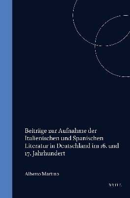 Beiträge zur Aufnahme der italienischen und spanischen Literatur in Deutschland im 16. und 17. Jahrhundert.