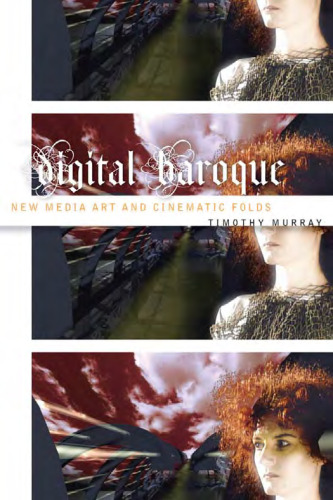 Digital Baroque: New Media Art and Cinematic Folds (Electronic Mediations)